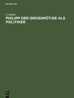 Philipp der Großmütige als Politiker - Krüger, G.