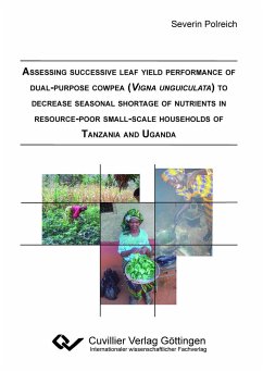 Assessing successive leaf yield performance of dual-purpose cowpea (Vigna unguiculata) to decrease seasonal shortage of nutrients in resource-poor small-scale households of Tanzania and Uganda - Polreich, Severin