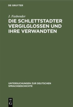 Die Schlettstadter Vergilglossen und ihre Verwandten - Fasbender, J.