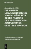 Die Hinterlegungsordnung vom 14. März 1879 in der Fassung des Preussischen Ausführungsgesetzes zum BGB