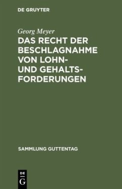 Das Recht der Beschlagnahme von Lohn- und Gehaltsforderungen - Meyer, Georg