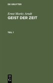 Ernst Moritz Arndt: Geist der Zeit. Teil 1