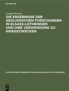 Die Ergebnisse der geologischen Forschungen in Elsaß-Lothringen und ihre Verwendung zu Kriegszwecken - Werveke, Leopold