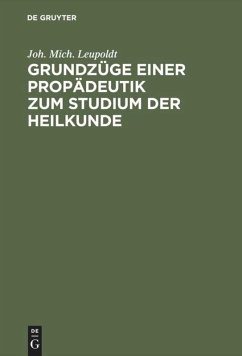 Grundzüge einer Propädeutik zum Studium der Heilkunde - Leupoldt, Joh. Mich.