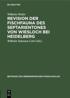 Revision der Fischfauna des Septarientones von Wiesloch bei Heidelberg - Weiler, Wilhelm