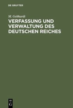 Verfassung und Verwaltung des Deutschen Reiches - Gebhardt, M.