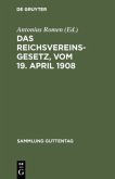 Das Reichsvereinsgesetz, vom 19. April 1908