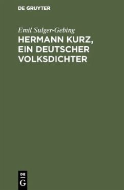 Hermann Kurz, ein deutscher Volksdichter - Sulger-Gebing, Emil