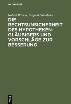 Die Rechtsunsicherheit des Hypothekengläubigers und Vorschläge zur Besserung - Wiener, Robert;Samolewitz, Leopold