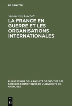 La France en guerre et les organisations internationales - Ghebali, Victor-Yves