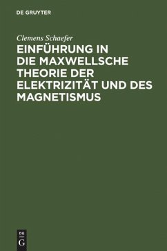 Einführung in die Maxwellsche Theorie der Elektrizität und des Magnetismus - Schaefer, Clemens