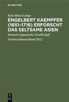 Engelbert Kaempfer (1651¿1716) erforscht das seltsame Asien - Meier-Lemgo, Karl