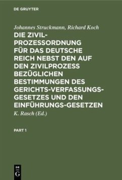 Die Zivilprozeßordnung für das Deutsche Reich nebst den auf den Zivilprozeß bezüglichen Bestimmungen des Gerichtsverfassungsgesetzes und den Einführungsgesetzen - Struckmann, Johannes;Koch, Richard