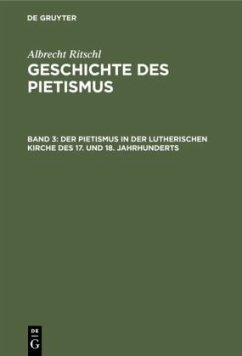 Der Pietismus in der lutherischen Kirche des 17. und 18. Jahrhunderts - Ritschl, Albrecht