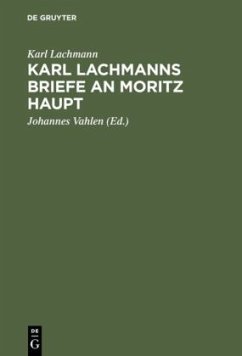 Karl Lachmanns Briefe an Moritz Haupt - Lachmann, Karl