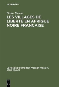 Les villages de liberté en Afrique noire française - Bouche, Denise