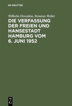 Die Verfassung der Freien und Hansestadt Hamburg vom 6. Juni 1952 - Drexelius, Wilhelm;Weber, Renatus