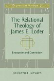 The Relational Theology of James E. Loder
