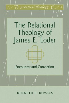 The Relational Theology of James E. Loder - Kovacs, Kenneth E.
