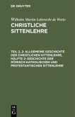 Allgemeine Geschichte der christlichen Sittenlehre, Hälfte 2: Geschichte der römisch-katholischen und protestantischen Sittenlehre