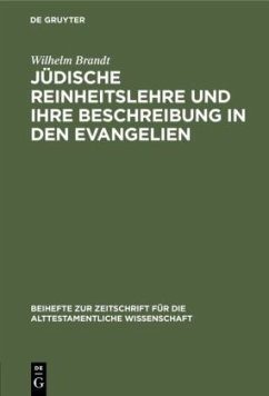 Jüdische Reinheitslehre und ihre Beschreibung in den Evangelien - Brandt, Wilhelm