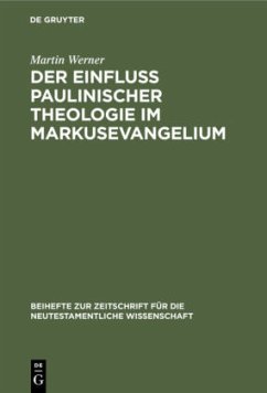 Der Einfluß paulinischer Theologie im Markusevangelium - Werner, Martin