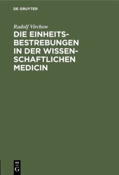 Die Einheitsbestrebungen in der wissenschaftlichen Medicin - Virchow, Rudolf