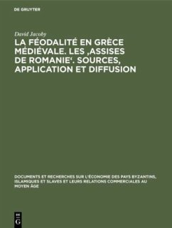 La féodalité en Grèce médiévale. Les 'Assises de Romanie'. Sources, application et diffusion - Jacoby, David