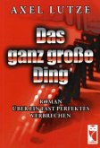 Das ganz große Ding Das ganz große Ding