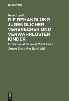 Die Behandlung jugendlicher Verbrecher und verwahrloster Kinder - Appelius, Hugo