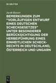 Bemerkungen zum ¿Vorläufigen Entwurf eines Deutschen Scheckgesetzes¿ unter besonderer Berücksichtigung der Herbeiführung eines einheitlichen Scheck-Rechts in Deutschland, Österreich und Ungarn