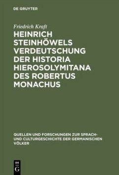 Heinrich Steinhöwels Verdeutschung der Historia Hierosolymitana des Robertus Monachus - Kraft, Friedrich