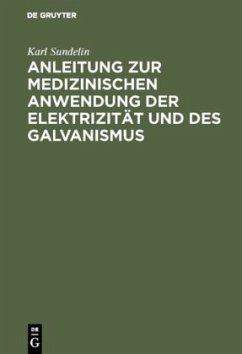 Anleitung zur medizinischen Anwendung der Elektrizität und des Galvanismus - Sundelin, Karl