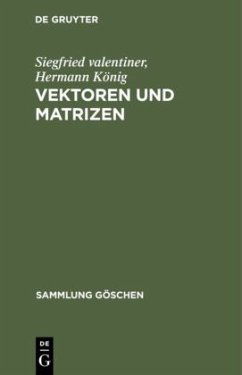Vektoren und Matrizen - valentiner, Siegfried;König, Hermann