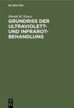 Grundriss der Ultraviolett- und Infrarot-Behandlung - Kunze, Harald M.