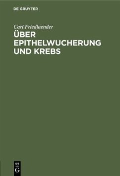 Über Epithelwucherung und Krebs - Friedlaender, Carl