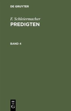 F. Schleiermacher: Predigten. Band 4 - Schleiermacher, F.