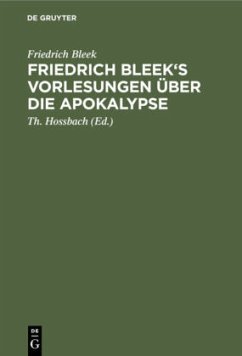 Friedrich Bleek's Vorlesungen über die Apokalypse - Bleek, Friedrich