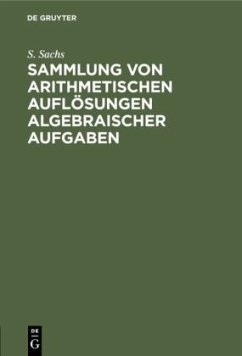 Sammlung von arithmetischen Auflösungen algebraischer Aufgaben - Sachs, S.