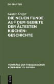 Die neuen Funde auf dem Gebiete der ältesten Kirchengeschichte Die neuen Funde auf dem Gebiete der ältesten Kirchengeschichte
