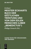 Meister Eckharts Buch der göttlichen Tröstung und Von dem edlen Menschen (Liber &quote;Benedictus&quote;)