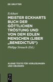 Meister Eckharts Buch der göttlichen Tröstung und Von dem edlen Menschen (Liber "Benedictus")