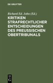 Kritiken strafrechtlicher Entscheidungen des preußischen Obertribunals