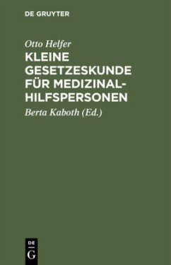 Kleine Gesetzeskunde für Medizinalhilfspersonen - Helfer, Otto