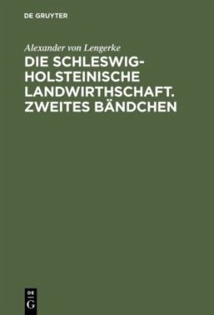 Die Schleswig-Holsteinische Landwirthschaft. Zweites Bändchen - Lengerke, Alexander von