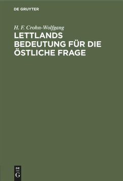 Lettlands Bedeutung für die östliche Frage - Crohn-Wolfgang, H. F.