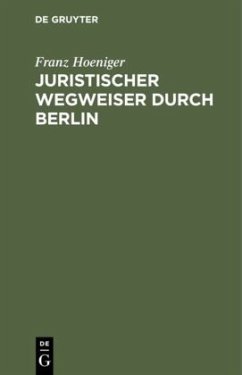 Juristischer Wegweiser durch Berlin - Hoeniger, Franz