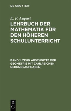 Zehn Abschnitte der Geometrie mit zahlreichen Uebungsaufgaben - August, E. F.