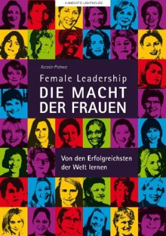 Female Leadership. Die Macht der Frauen - Plehwe, Kerstin