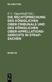 Die Rechtsprechung des Königlichen Ober-Tribunals und des Königlichen Ober-Appellations-Gerichts in Straf-Sachen. Band 20